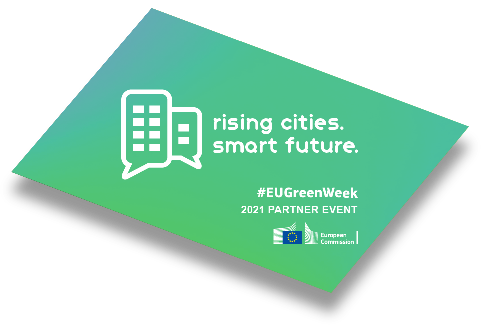 Future Cities: Rising Cities. Smart Future | #EUGreenWeek 2021 Partner Event